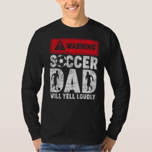 Mens Vintage Warning Soccer Dad Will Yell Loudly F T-Shirt