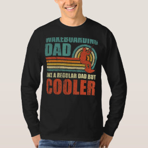 Mens Wakeboarding Dad Like A Regular Dad But Coole T-Shirt