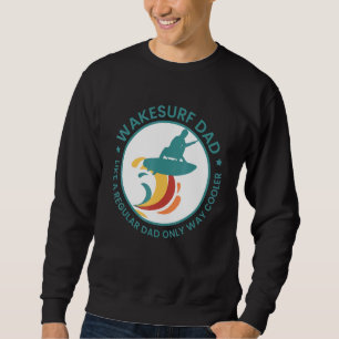 Mens Wakesurf Dad Wakeboard Wakeboarding Surfing W Sweatshirt
