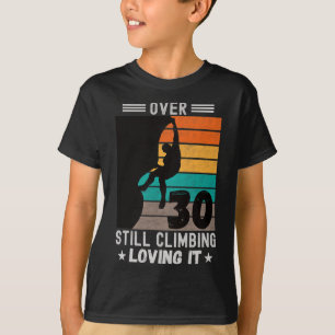 Mens Wall Climbing Rock Climbing Funny 30 Year Old T-Shirt