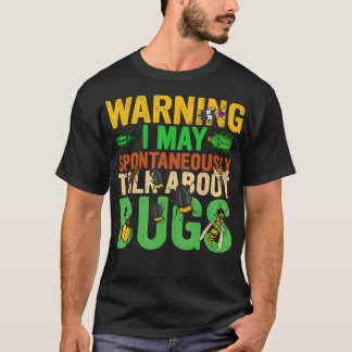 Mens Warning I May Spontaneously Talk About Bugs I T-Shirt