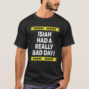 Mens Warning Isiah Had A Really Bad Day Mood Grump T-Shirt
