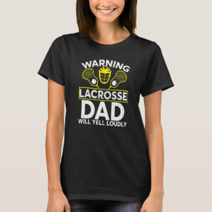 Mens Warning Lacrosse Dad Will Yell Loudly Game Da T-Shirt