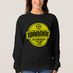 Mens Warning May Spontaneously Talk About Cars Aut Sweatshirt