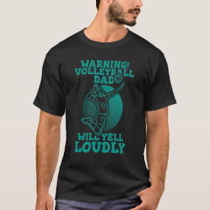 Mens Warning Volleyball Dad Will Yell Loudly T-Shirt