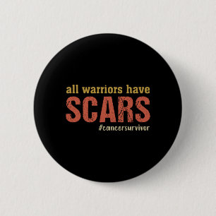 Mens Warriors Have Scars Cancer Survivor Fighter 6 Cm Round Badge