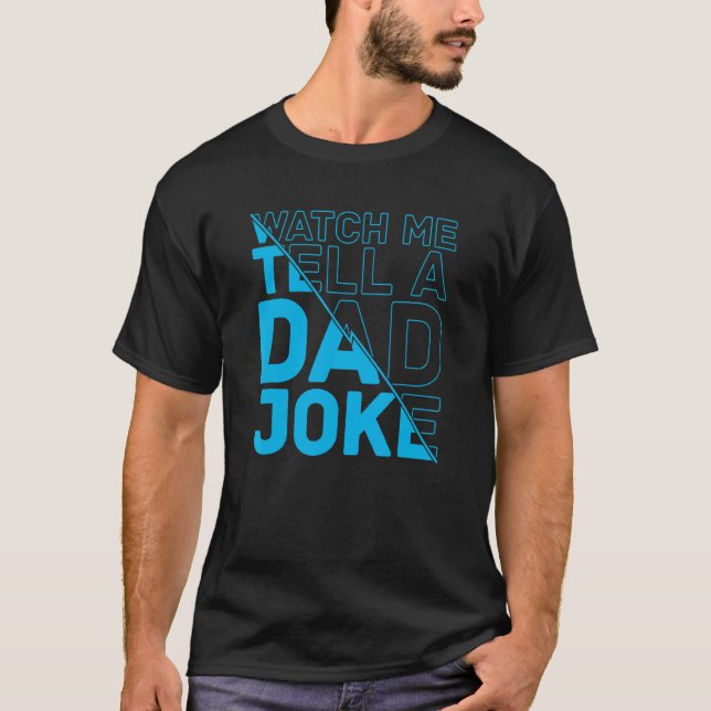 Mens Watch Me Tell A Dad Joke  Dads Humour Father  T-Shirt (Front)