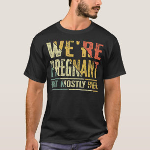 Mens We Re Pregnant But Mostly Her Funny Retro Vin T-Shirt