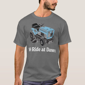 Mens We Ride at Dawn  Father's Day  Dad Gift  Gran T-Shirt
