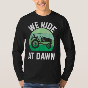 Mens We Ride At Dawn Lawnmower Lawn Mowing Dad Ya T-Shirt