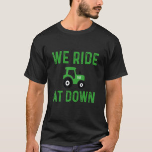 Men's We Ride At Dawn Lawnmower Lawn Mowing Dad Ya T-Shirt