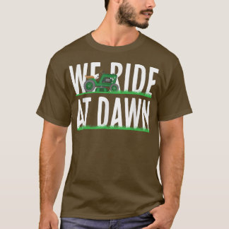 Mens We Ride At Dawn Lawnmower Lawn Mowing Dad Ya T-Shirt