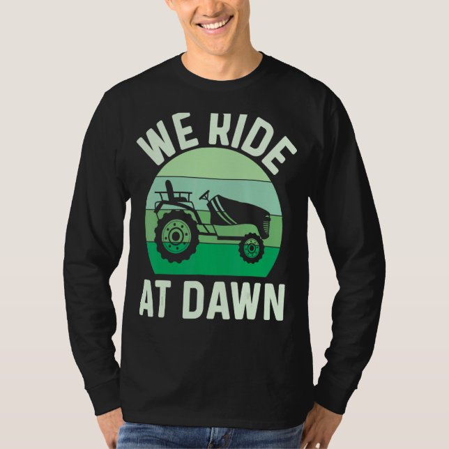 Mens We Ride At Dawn Lawnmower Lawn Mowing Dad Yar T-Shirt (Front)