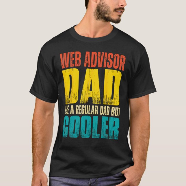 Mens Web Advisor Dad   Like a Regular Dad but Cool T-Shirt (Front)