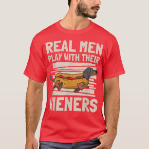 Mens Weiner Dad Wiener Lover Real Men Play With Th T-Shirt