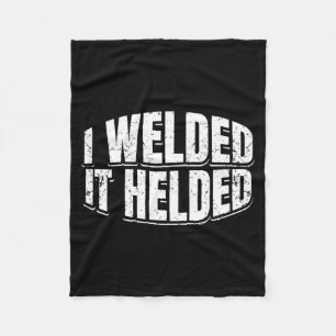 Mens Welded Helded Welder Welding Fabrication Gift Fleece Blanket