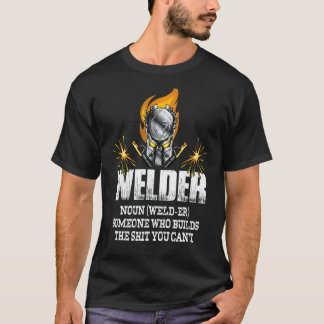 Mens Welder Definition  Welding Who Build What You T-Shirt
