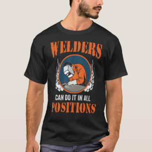 Mens Welder For Men Welding Can Do It In All Posi T-Shirt