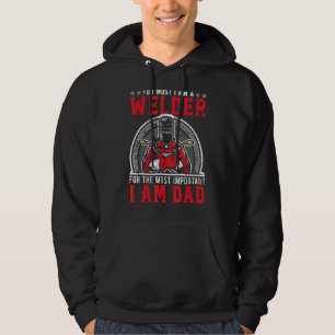 Mens Welder For The Most Important Dad Metal Worke Hoodie