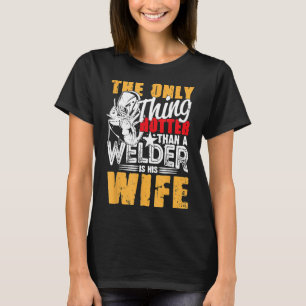Mens Welder The Only Thing Hotter Than A Welder I T-Shirt