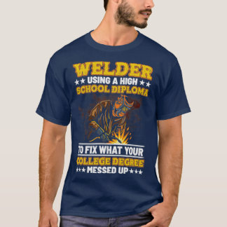Mens Welder Using a high school diploma Welding T-Shirt