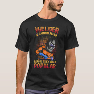 Mens Welders Wearing Masks Before They Were Popula T-Shirt