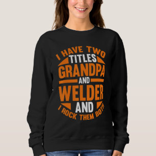 Mens Welding Grandpa Welder Sweatshirt