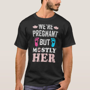 Mens We're Pregnant But Mostly Her Dad Announcemen T-Shirt