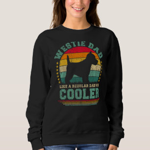 Mens Westie Dad Like A Regular Dad But Cooler Fath Sweatshirt