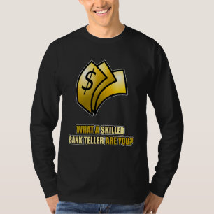 Mens What A Skilled Bank Teller Are You Investment T-Shirt