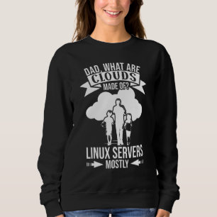 Mens What Are Clouds Made Of Linux Cloud Computin Sweatshirt