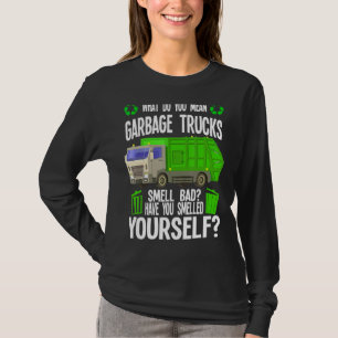 Mens What Do You Mean Garbage Trucks Garbage T-Shirt