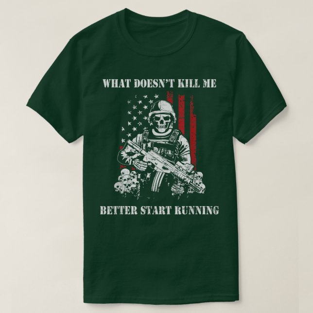 Mens What Doesn't Kill Me Better Start Running Mil T-Shirt (Design Front)