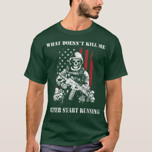 Mens What Doesn't Kill Me Better Start Running Mil T-Shirt