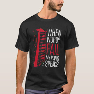 Mens When Words Fail My Piano Speaks Piano Playe T-Shirt