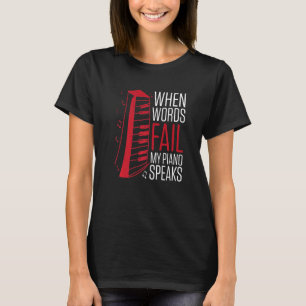 Mens When Words Fail My Piano Speaks Piano Player T-Shirt