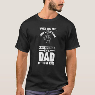 Mens when you feel your life is hard remember i'm  T-Shirt