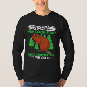 Mens Why Ich Biber Mehr As Menschen Mag Wegen Mens T-Shirt