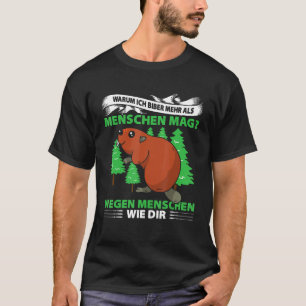 Mens Why Ich Biber Mehr As Menschen Mag Wegen Mens T-Shirt