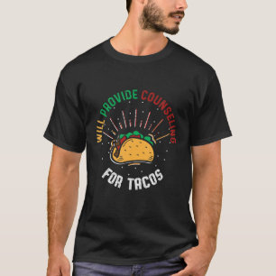 Mens Will Provide Counseling For Tacos Student Adv T-Shirt