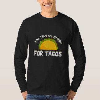 Mens Will Trade Gallstones For Tacos Gallbladder R T-Shirt