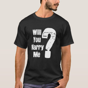Mens Will You Marry Me Wedding Proposal T Shirt