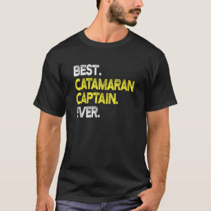 Mens Womens Best Catamaran Captain Ever Boat Lover T-Shirt