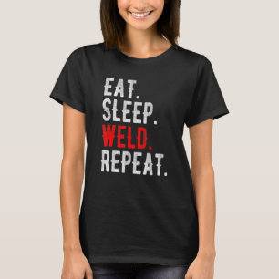 Mens Womens Eat Sleep Weld Repeat Welder T-Shirt
