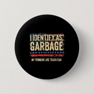 Mens Womens I Identify As Garbyge Funny Trump Tras 6 Cm Round Badge