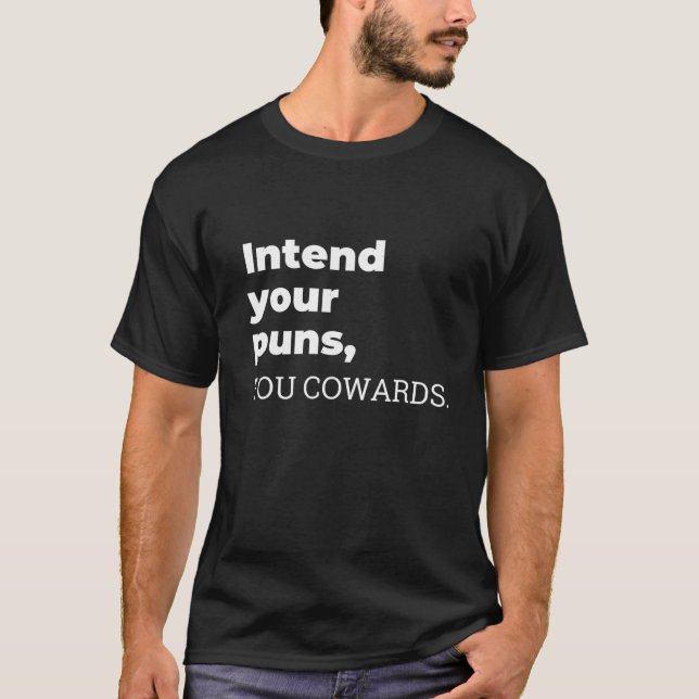 Mens Womens Intend Your Puns You Cowards Funny Quo T-Shirt (Front)
