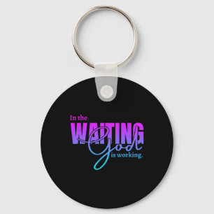 Mens Womens Kids In The Waiting God Is Working Chr Key Ring