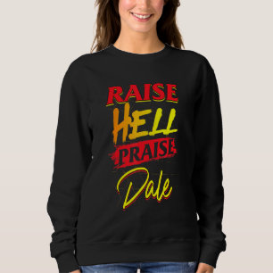 Mens Womens Raise Hell Praise Dale Retro Vintage Sweatshirt