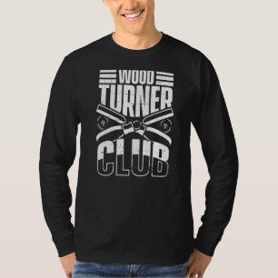 Mens Wood Turner Club Woodworker Carpenter Wood T-Shirt