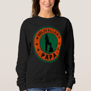 Mens Woodcutter Dad Father Wood Chopper Work Wood Sweatshirt